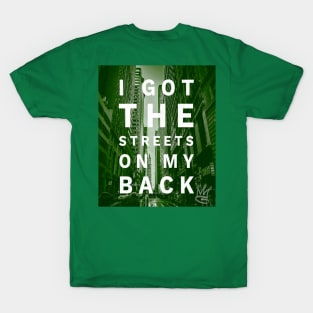 I Got the Streets on my Back T-Shirt